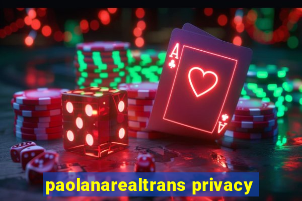 paolanarealtrans privacy